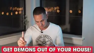 How to Get Demons out of your House!