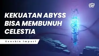 KEKUATAN ABYSS BISA MEMBUNUH CELESTIA | GENSHIN IMPACT LORE