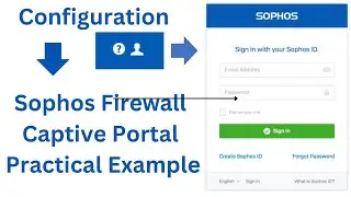 Sophos XG Firewall Captive Portal Practical Example | Configuration of Sophos Firewall