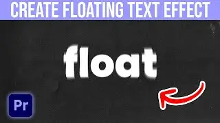 How To Create A Floating Text Effect In Premiere Pro