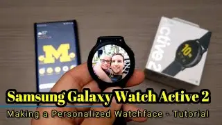 Samsung Galaxy Watch Active 2 - Making a Personalized Watch Face  - Tutorial