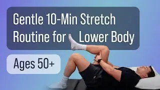 Gentle 10-Min Stretch Routine for Lower Body (Ages 50+)