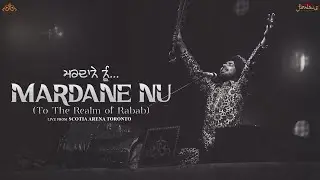 Mardane Nu (To The Realm Of Rabab) | Satinder Sartaaj | Live From Scotia Arena Toronto