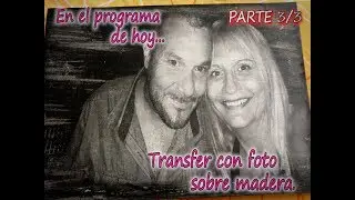 FOTO TRANSFER SOBRE MADERA. Parte 3/3