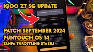 NEW UPDATE IQOO Z7 5G FUNTOUCH OS PATCH SEPTEMBER 2024 APA YANG BARU FIX BUG! PERFORMA MENINGKAT