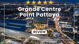 Grande Centre Point Pattaya Review