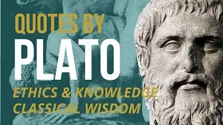 PLATO Quotes - ETHICS & KNOWLEDGE - Greek Philosophy