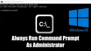 How to alway Run as Command prompt on Administrator on windows 10