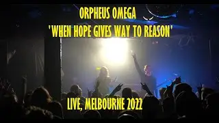 Orpheus Omega - When Hope Gives Way to Reason (LIVE)