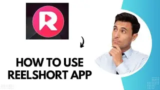 How to Use Reelshort App (Best Method)