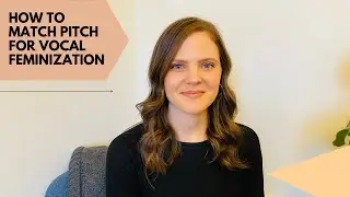 Trans Voice: How To Match Pitch for Vocal Feminization