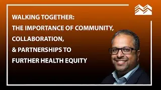 Community, Collaboration & Partnerships to Further Health Equity | Dr. Jerry Maniate | MERIT Rounds