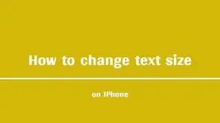 Changing Text size (iPhone Version)