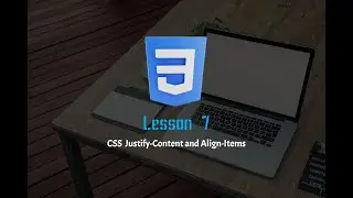 CSS Flexbox Justify Content and Align Items   Basics of Alignment  Lesson 7