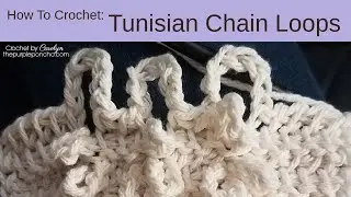 How To Crochet Tunisian Chain Loops