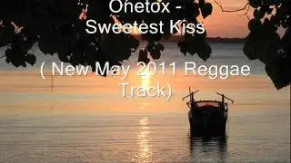 Onetox -'Sweetest Kiss' (New May 2011 Release!)