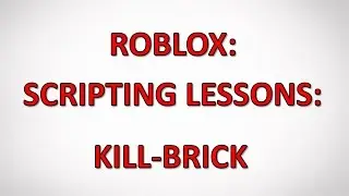 Roblox Tutorials #1 How to Make a Killing Brick [Roblox Studio] 2016