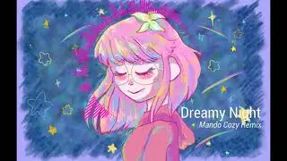 LilyPichu - dreamy night (Mando Cozy Remix)