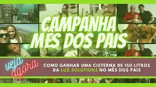 Como ganhar uma cisterna de 150 litros da Luz Solutions no mês dos Pais