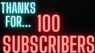 Thanks For 100 Subscribers!!!