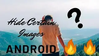 [How To Hide Certain Images On Android] Without Any App.Just renaming the respective folder🔥🔥