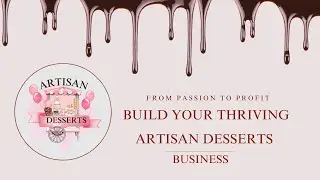 Build a Thriving Artisan Desserts Business