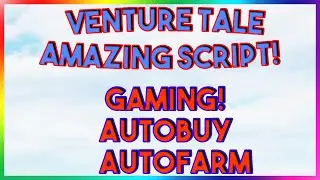 Roblox NEW Venture Tale Script Exploit GUI (Pastebin 2022)