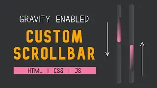 Gravity Enabled Custom Scrollbar using HTML, CSS and JS