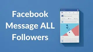 How To Send Message From Facebook Page To All Followers 2022