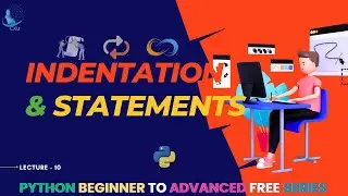 Dive into Statements and Indentation | Lecture 10