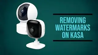 Quick Tips   Removing Watermarks on a Kasa Camera
