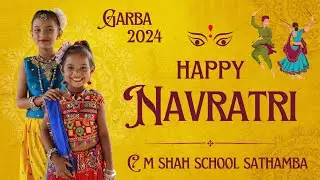 Navratri - 2024 ( C M SHAH SCHOOL SATHAMBA )