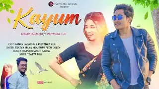 KAYUM | TSATYA MILI | MOUSUMI DOLEY PEGU | ARNAV LAGACHU | PRIYANKA KULI /New mising  music video