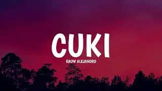 Rauw Alejandro - CUKI (Letra/Lyrics)