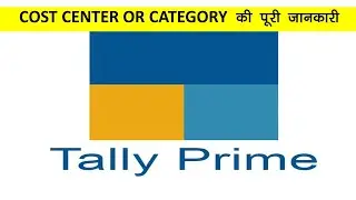 Tally Prime Cost Center and Cost Category Complete Knowledge In Single Video