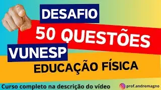 DESAFIO 50 QUESTÕES DA BANCA VUNESP  PROFESSOR DE EDUCAÇÃO FÍSICA