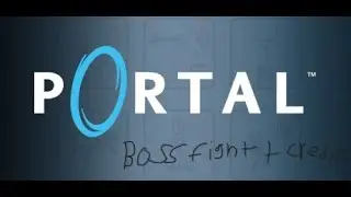 Portal Boss fight + credits