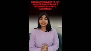 Indian government to put shadow ban on these 9 international cryptocurrency exchanges!!