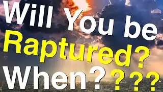 Who will be raptured? When? not what you think 😳