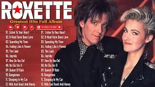 Roxette Greatest Hits Full Album 2026 - The Best Songs Of Roxette | Classic Rock Ballads