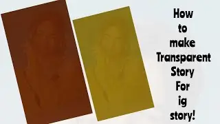 transparent background for Ig story using ig itself!❤️