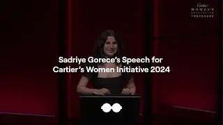 Sadriye Gorece's Speech - Cartier's Women Initiative 2024