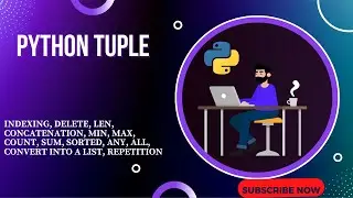 Python Tuple, Indexing, delete, len,  min, max, count, sum, sorted, any, all, repetition
