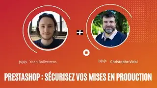 Prestashop : Sécurisez vos mises en production avec Yoan Ballesteros (Presta Module)