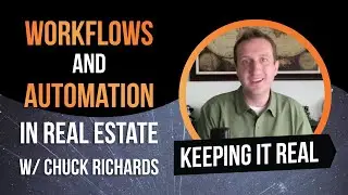 Workflows and Automation in Real Estate w/ Chuck Richards