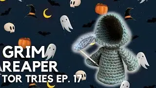 GRIM REAPER | TOR TRIES EP.17 (FREE HALLOWEEN CROCHET PATTERN REVIEW)