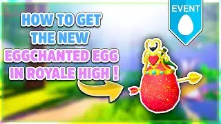 How To Get The Eggchanted Egg FAST In Royale High! | ROBLOX