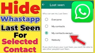 Hide WhatsApp Last Seen for Selected Contact | How to Hide Last Seen on WhatsApp For Selected Person