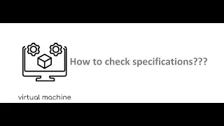 How to check the specification of Virtual Machine (VMWare Workstation)