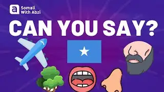 Can you say these 50 Words in the Somali Language?